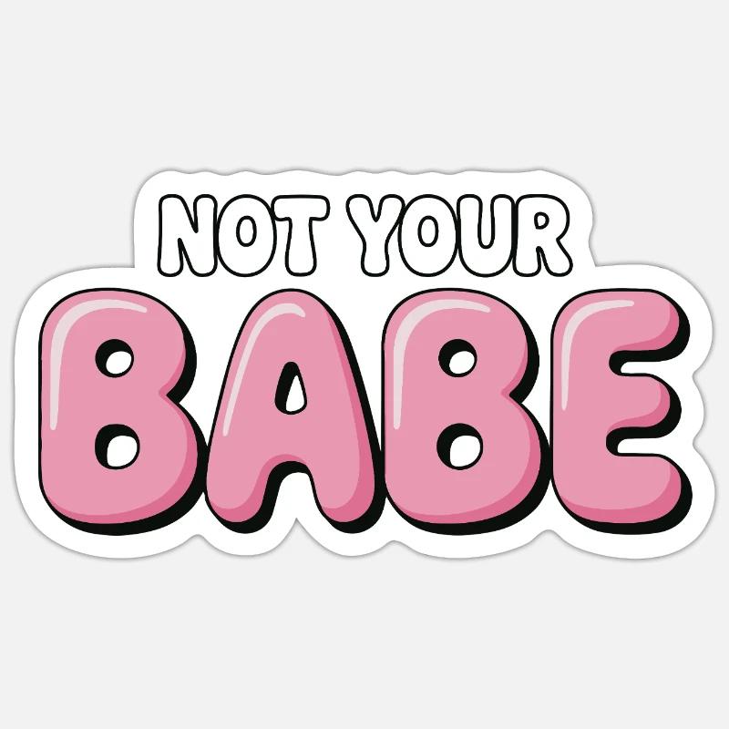 Not Your Babe - Statement Bubble Schrift - Sticker Größe S (10 x 10 cm) - Mattweiß