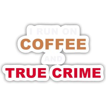 True Crime Fan - I Run On Coffee And True Crime Po - Sticker Größe S (10 x 10 cm) - Mattweiß - Vorne