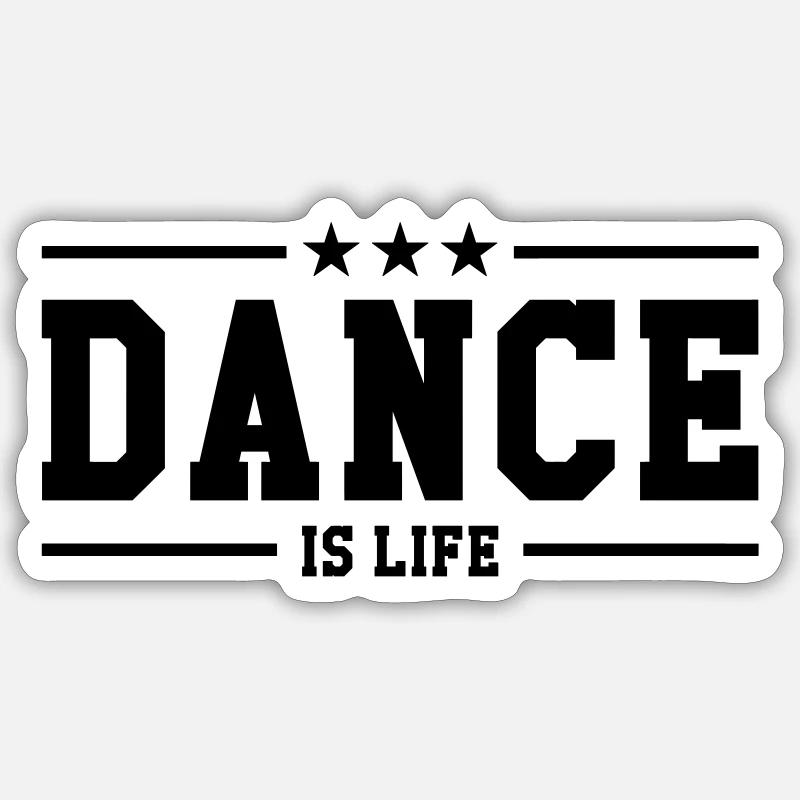 Dance is life - Sticker Größe S (10 x 10 cm) - Mattweiß
