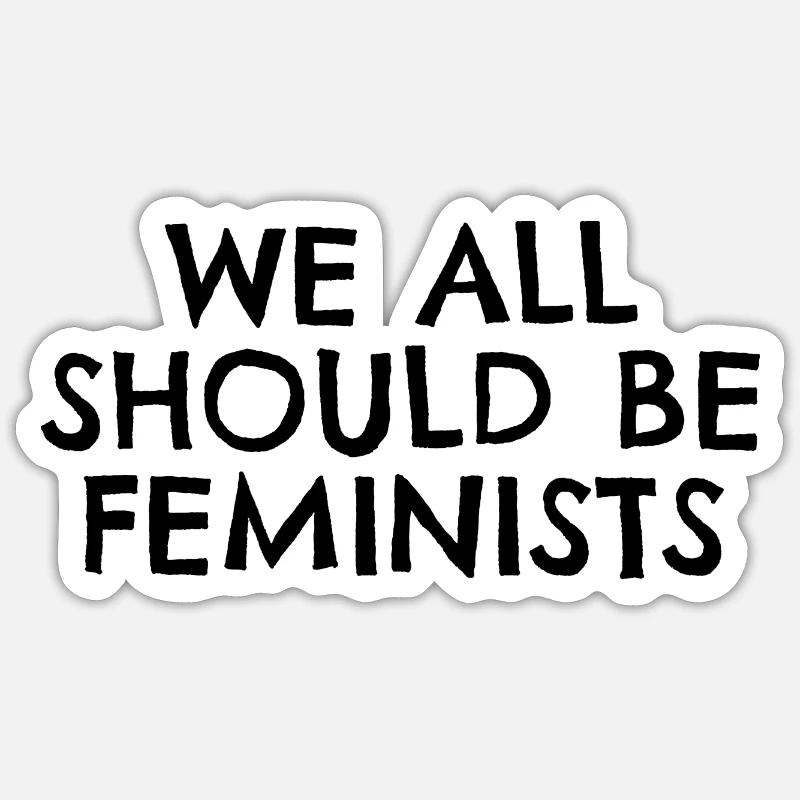 we all should be feminists Geschenk Idee - Sticker Größe S (10 x 10 cm) - Mattweiß