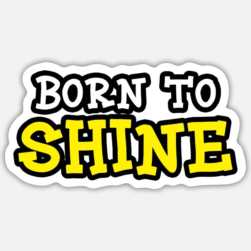 Geboren um zu scheinen - Sticker Größe S (10 x 10 cm) - Mattweiß