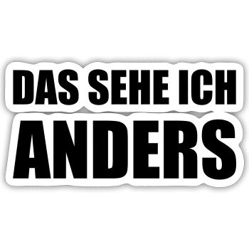 Design "DAS SEHE ICH .. ANDERS" - zweizeilig - Sticker Größe S (10 x 10 cm) - Mattweiß - Vorne