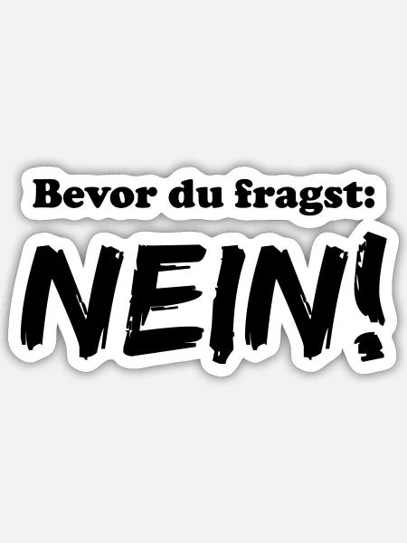 bevor du fragst nein - Sticker Größe S (10 x 10 cm) - Mattweiß