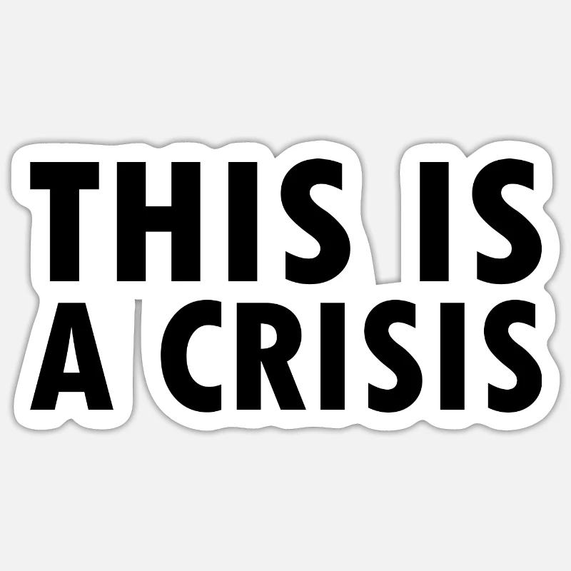 This is a crisis - Sticker taille S (10 x 10 cm) - blanc mat