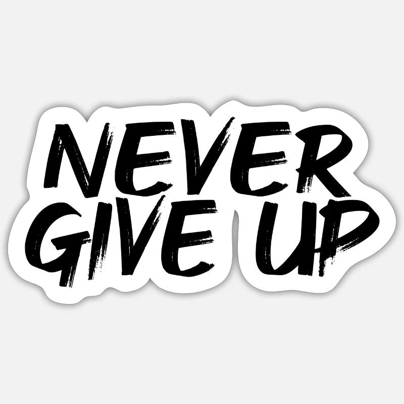 never give up Sticker Größe S (10 x 10 cm)