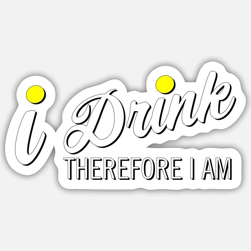 Ich trinke, also bin ich - Sticker Größe S (10 x 10 cm) - Mattweiß