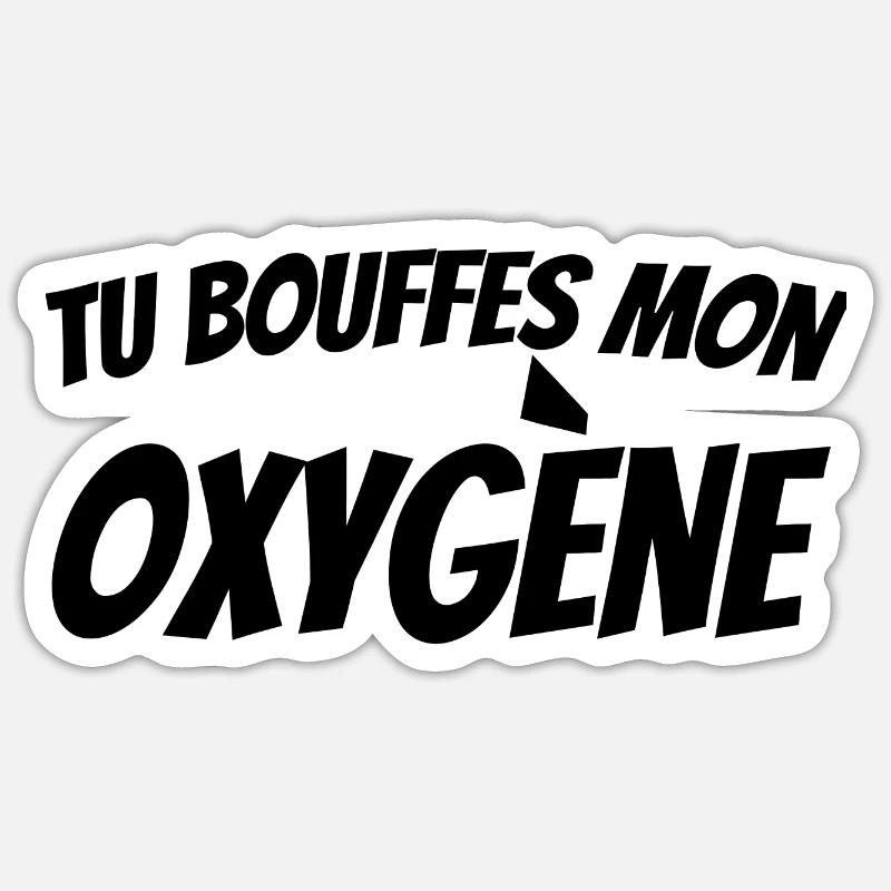 tu bouffes mon oxygène Sticker taille S (10 x 10 cm)