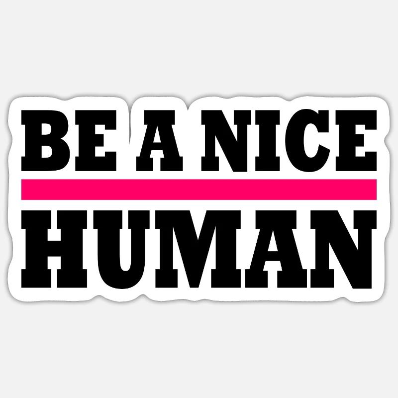 Be a nice human - Sticker Größe S (10 x 10 cm) - Mattweiß