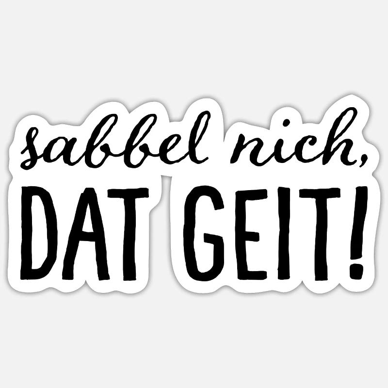 Sabbel nich, dat geit! - Sticker size S (10 x 10 cm) - white matte