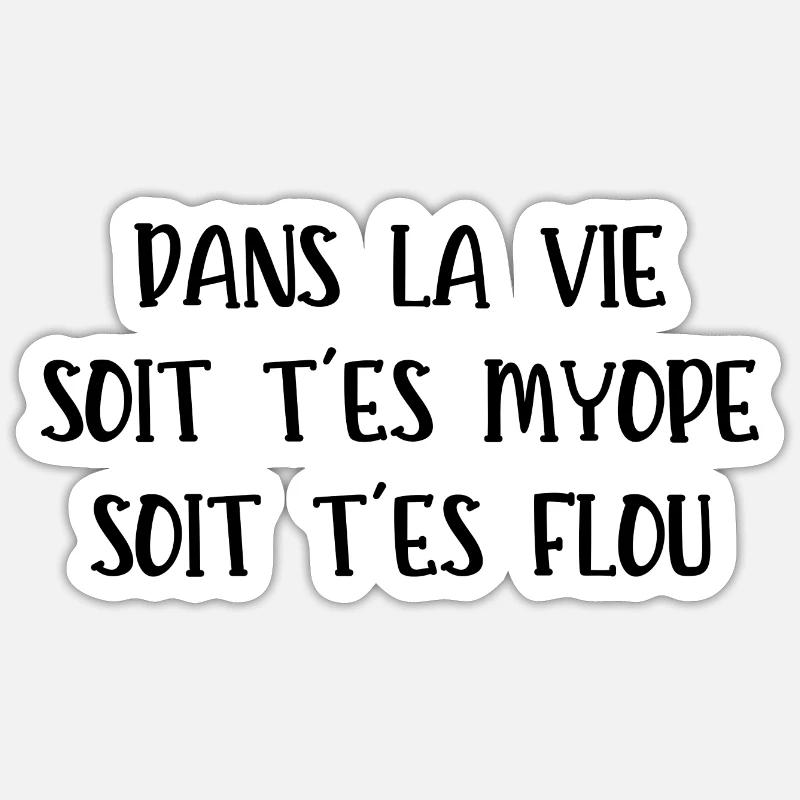 soit t'es myope soit t'es flou Sticker taille S (10 x 10 cm)