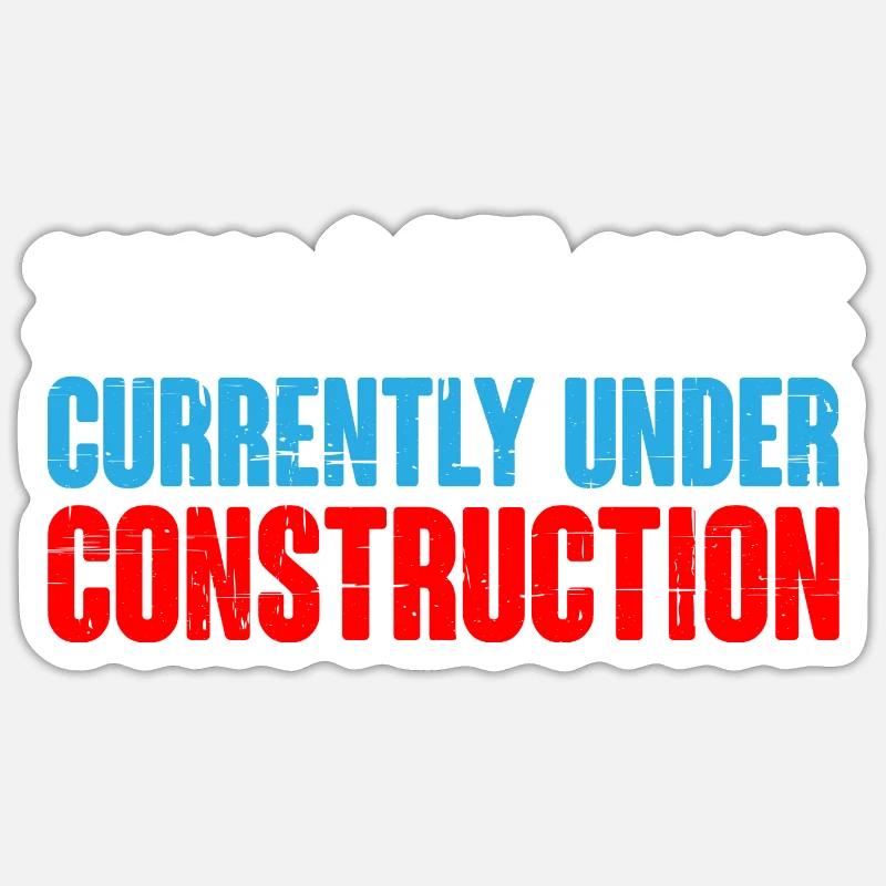 I Am Currently Under Construction 10 - Sticker Größe S (10 x 10 cm) - Mattweiß