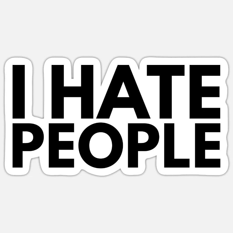 I Hate People Statement Shirt - Sticker size S (10 x 10 cm) - white matte