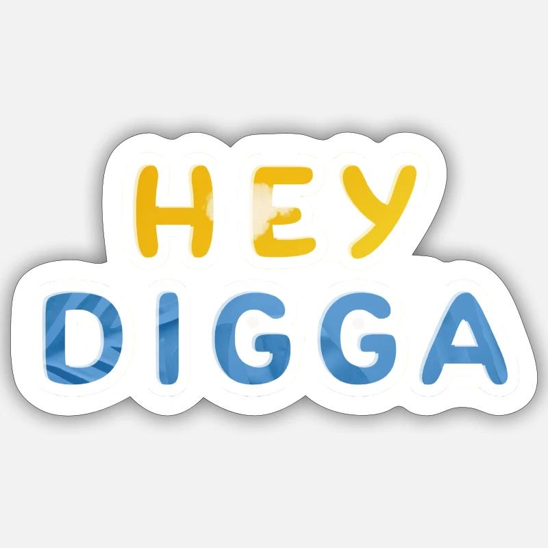 Hey, Digga, Digger, Dude, Typ, Macker, Lutscher, Sticker Größe S (10 x 10 cm)