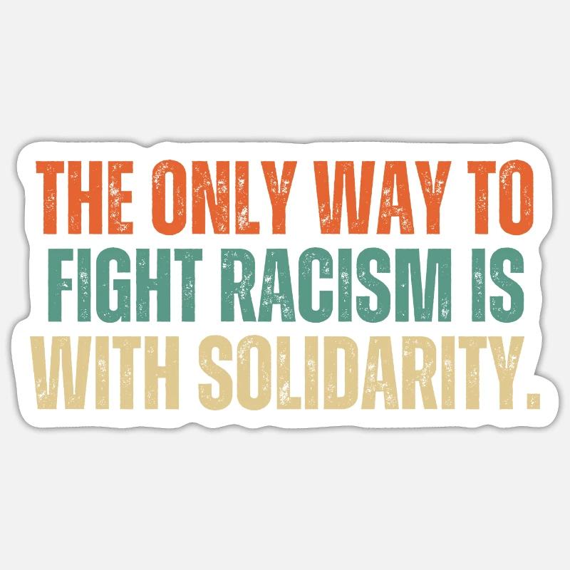 Der einzige Weg, Rassismus zu bekämpfen, ist Solidarität Sticker Größe S (10 x 10 cm)