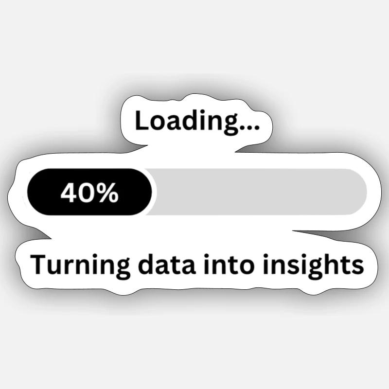 Loading - Turning data into insights Sticker Größe S (10 x 10 cm)