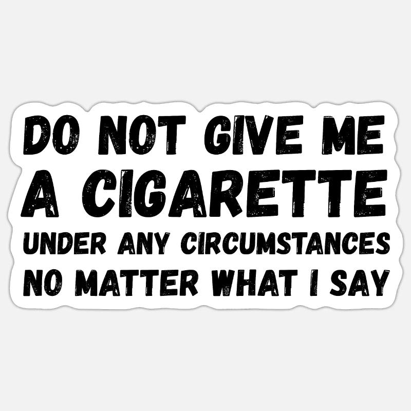 Ne me donne pas de cigarette Sticker taille S (10 x 10 cm)