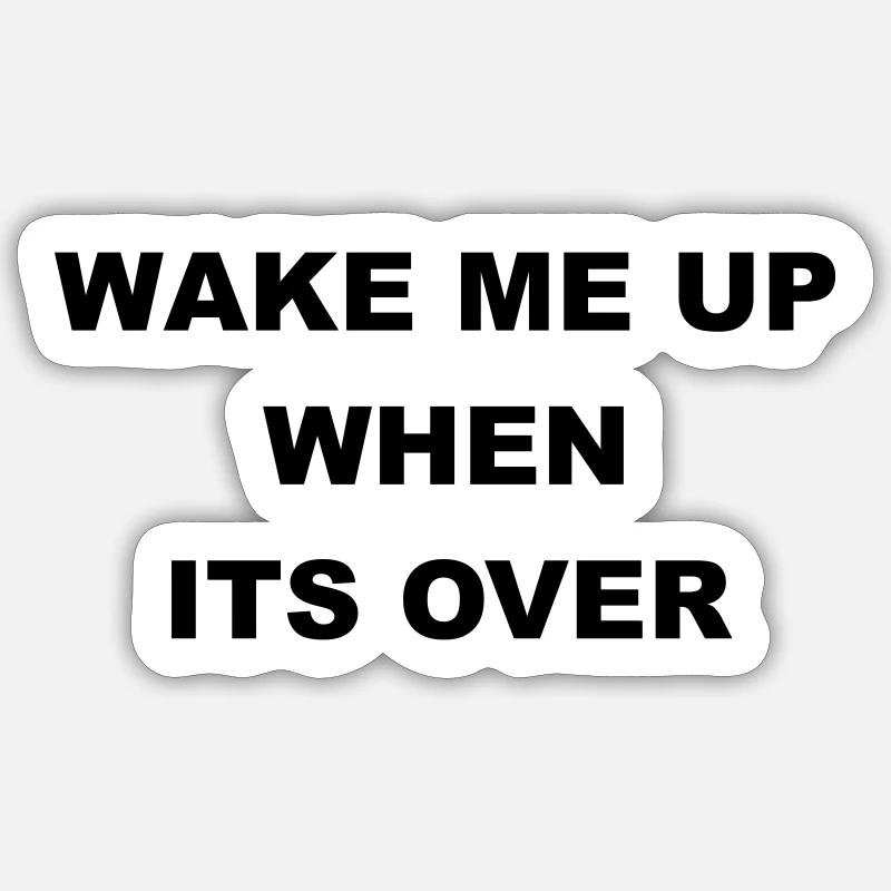 Cooles "Wake Me Up When It's over" Design Sticker Größe S (10 x 10 cm)
