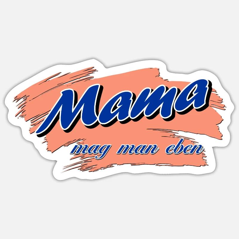 Mama mag man eben - Muttertag Sticker Größe S (10 x 10 cm)