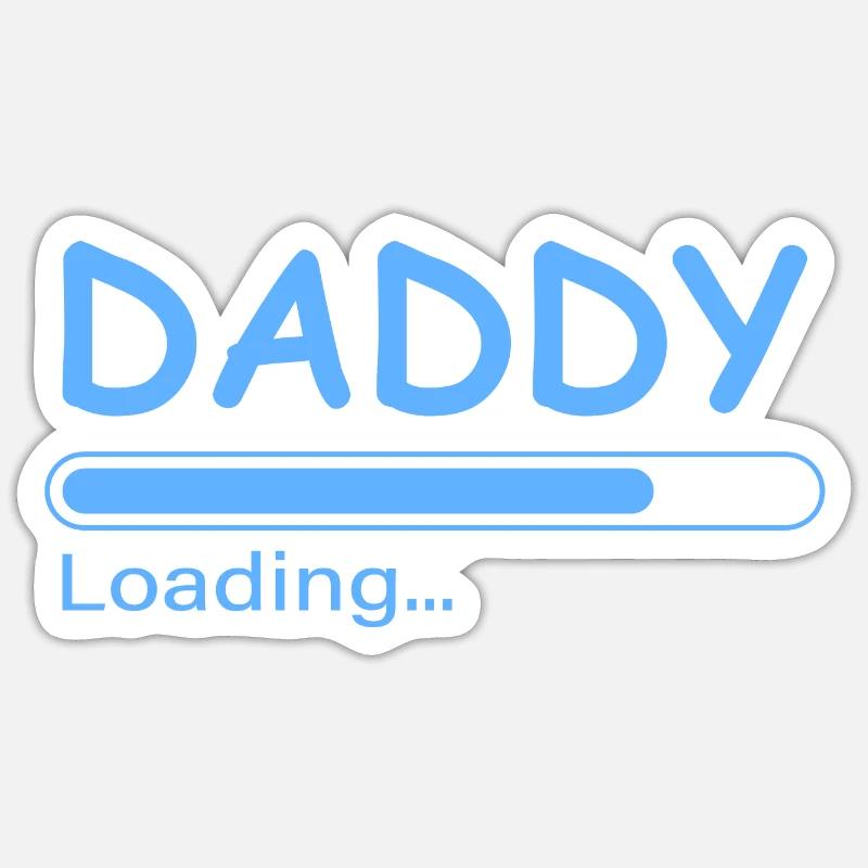 Daddy loading Sticker size S (10 x 10 cm)