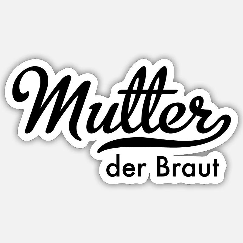 Mutter der Braut Sticker Größe S (10 x 10 cm)