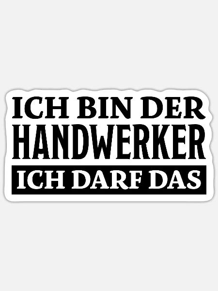 Handwerker Spruch Heimwerker Handwerker Geschenk - Sticker Größe S (10 x 10 cm) - Mattweiß