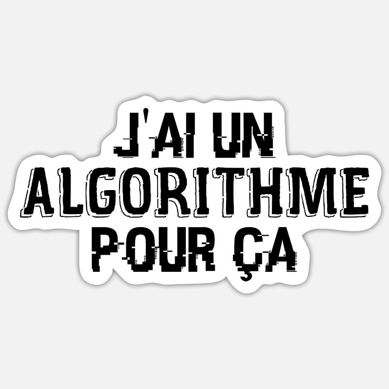 J'Ai Un Algorithme Pour Ça Sticker taille S (10 x 10 cm)