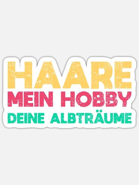Haare: Mein Hobby, Deine Albträume - Sticker Größe S (10 x 10 cm) - Mattweiß