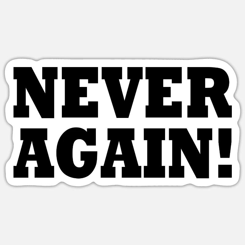 Never again - Sticker size S (10 x 10 cm) - white matte
