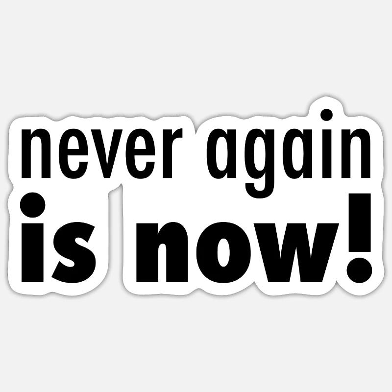 never again is now - Sticker size S (10 x 10 cm) - white matte