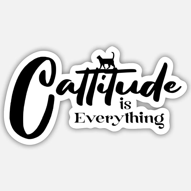 Cattitude is Everything - Sticker Größe S (10 x 10 cm) - Mattweiß