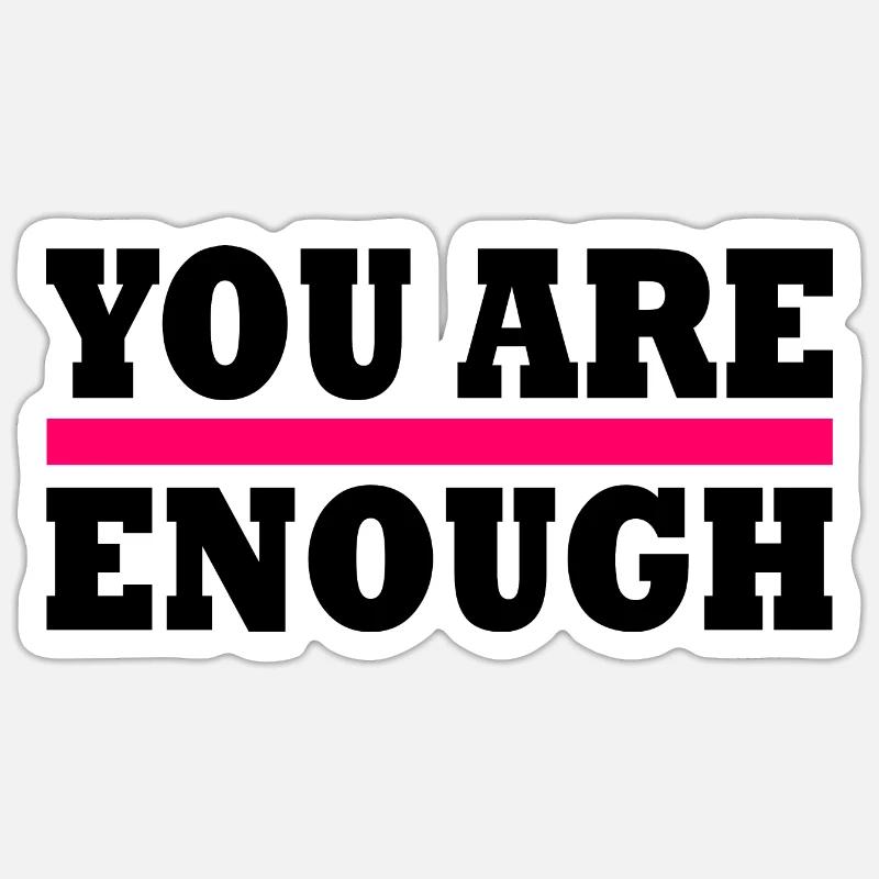 You are enough - Sticker Größe S (10 x 10 cm) - Mattweiß