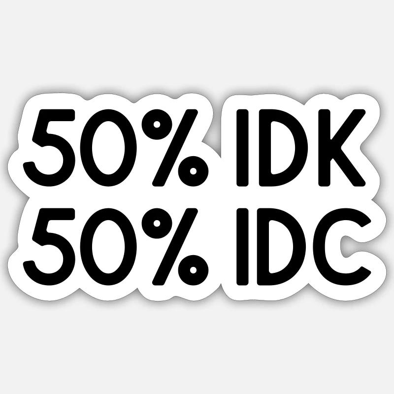 I Dont Know I Dont Care Sticker size S (10 x 10 cm)