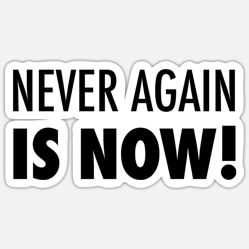Never again is now - Sticker size S (10 x 10 cm) - white matte