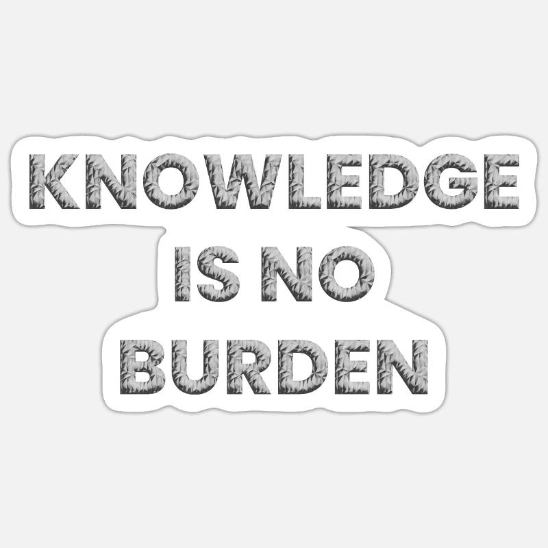 Knowledge is no burden Sticker size S (10 x 10 cm)