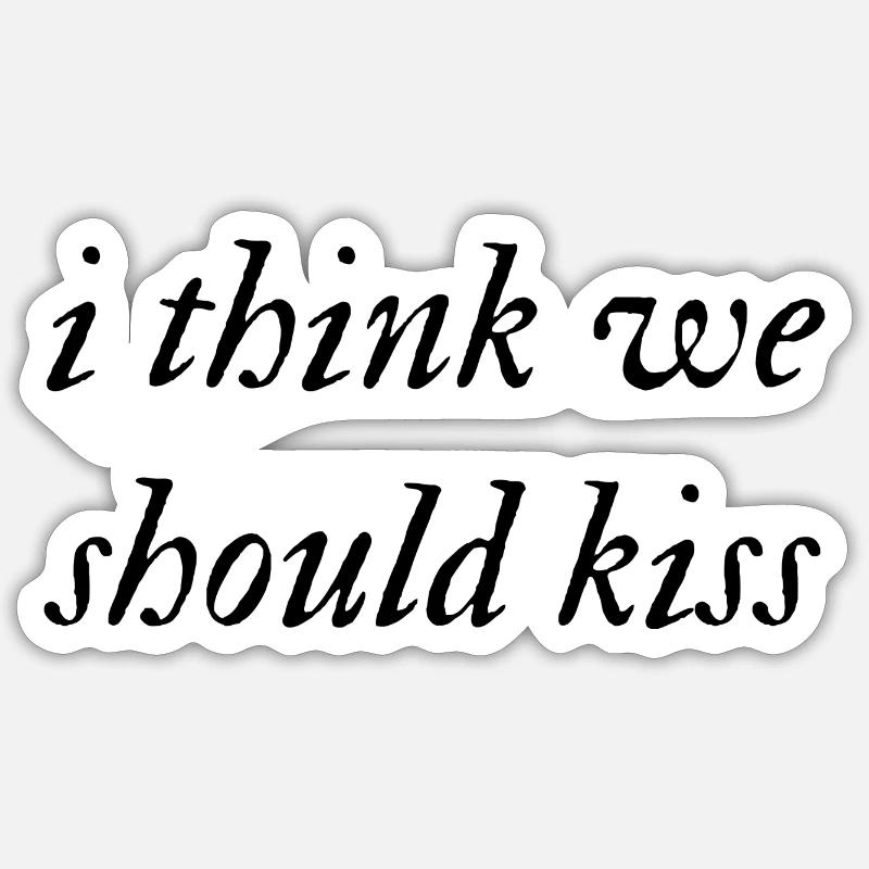 Je pense qu’on devrait s’embrasser Sticker taille S (10 x 10 cm)