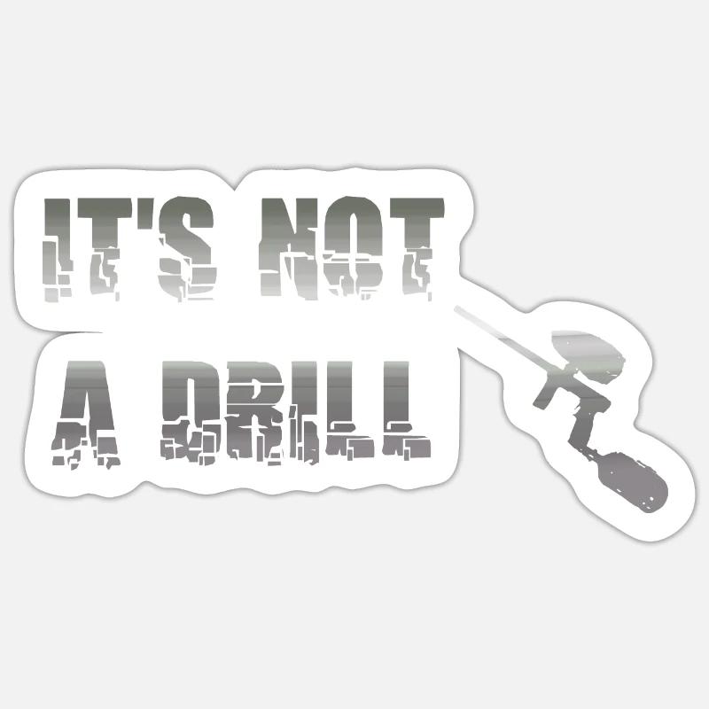 It's not a drill. Its a paintball marker Sticker size S (10 x 10 cm)