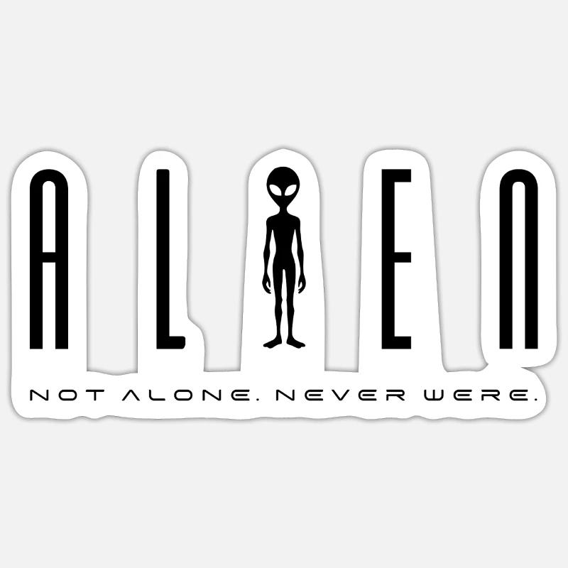 Alien Sci-Fi Design – Not Alone. Never Were. Sticker Größe S (10 x 10 cm)