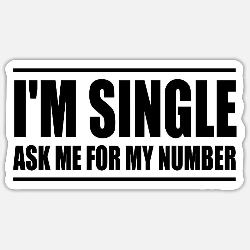 Ich bin Single, frag mich nach meiner Nummer Sticker Größe S (10 x 10 cm)