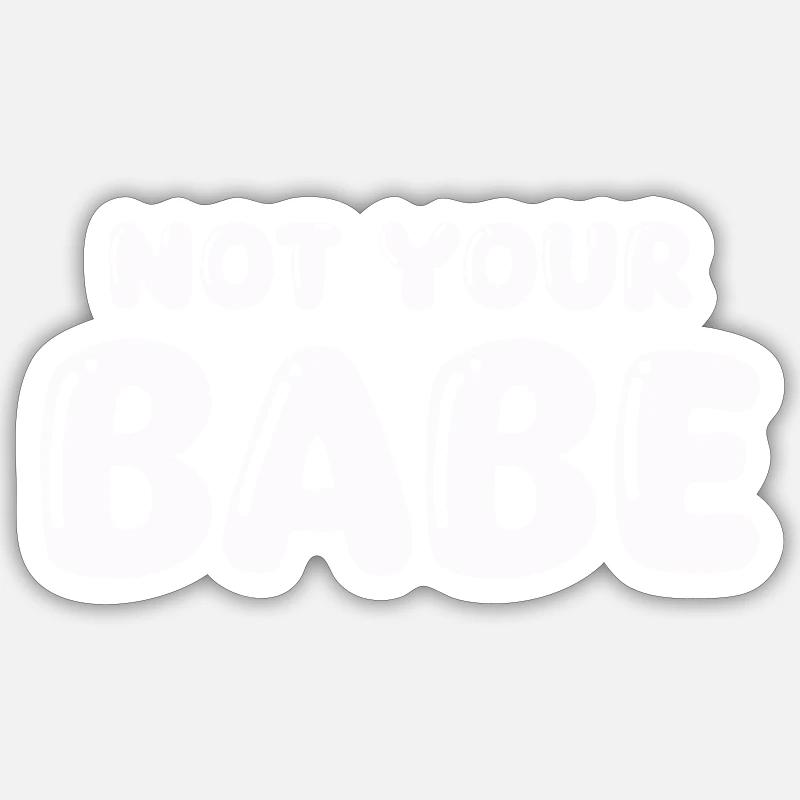 not your babe - Sticker size S (10 x 10 cm) - white matte