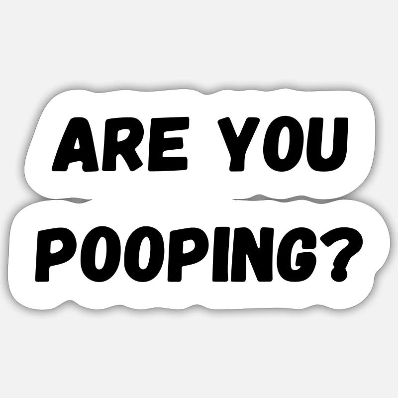 arr you pooping Sticker size S (10 x 10 cm)