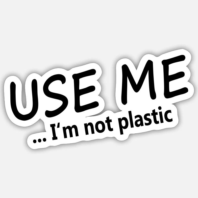 USE ME - I'm not plastic Sticker size S (10 x 10 cm)