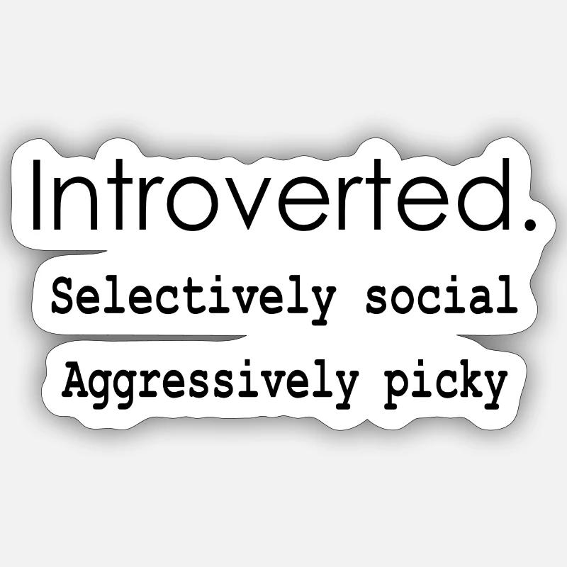 Introverti. Socialement sélectif. Extrêmement difficile. Sticker taille S (10 x 10 cm)