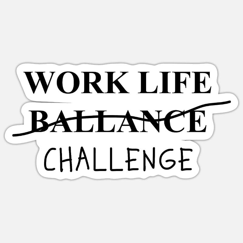 Work Life Challenge Wortspiel Statement Sticker Größe S (10 x 10 cm)