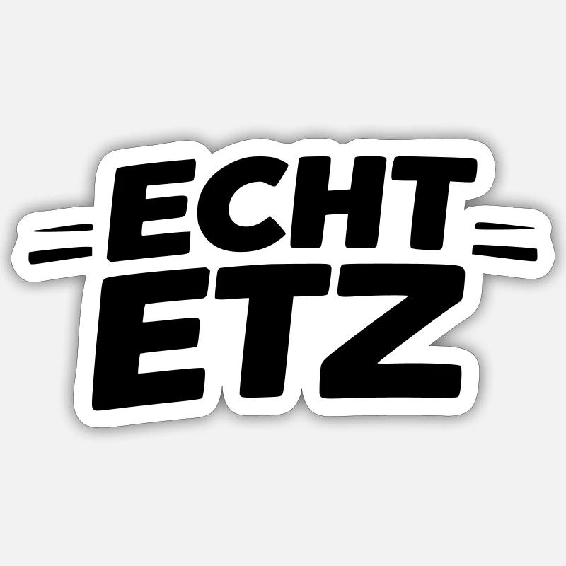 Echt etz - Sticker Größe S (10 x 10 cm) - Mattweiß