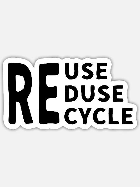 Wiederverwenden, reduzieren, recyceln, - Sticker Größe S (10 x 10 cm) - Mattweiß