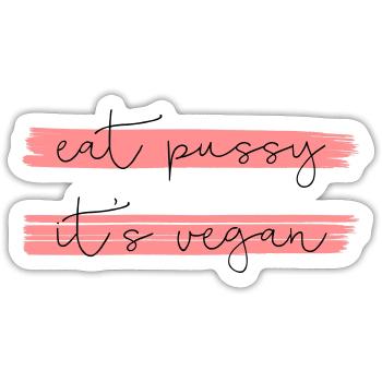 EAT PUSSY IT'S VEGAN - Sticker taille S (10 x 10 cm) - blanc mat - Devant