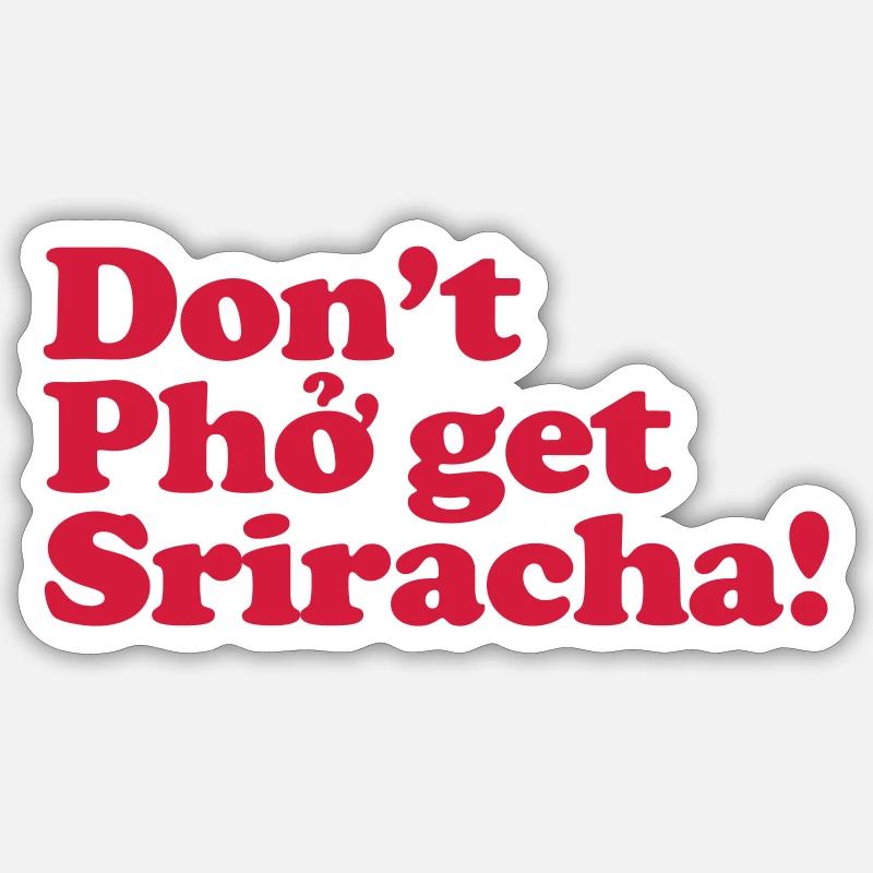 Don't Pho get Sriracha! - Sticker size S (10 x 10 cm) - white matte