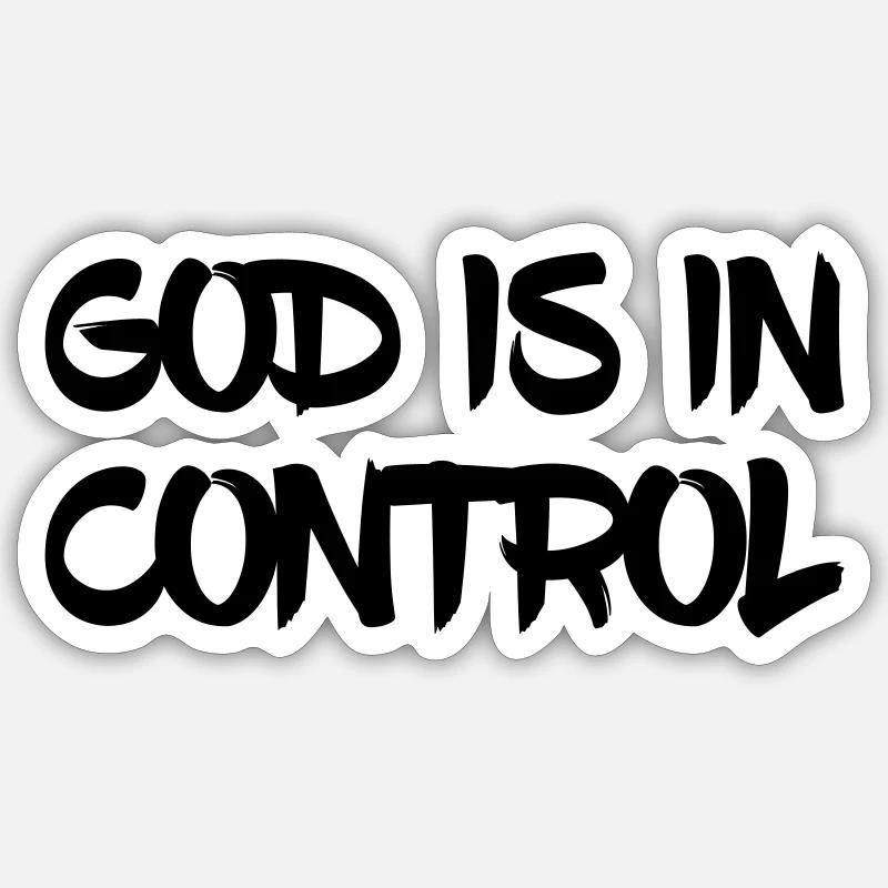 GOD IS IN CONTROL God has the situation under control Sticker size S (10 x 10 cm)