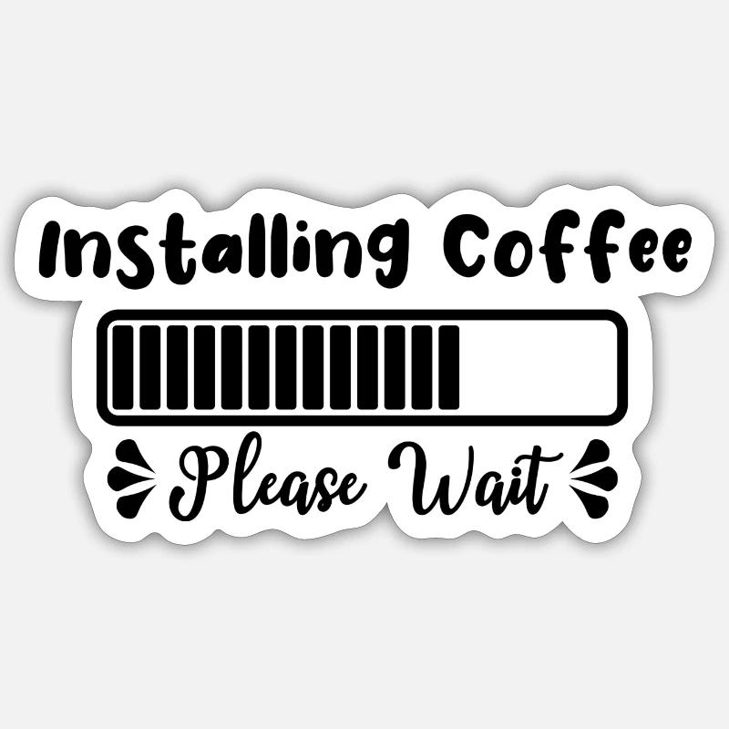 Installieren von Coffee Please Wait Loading Sticker Größe S (10 x 10 cm)