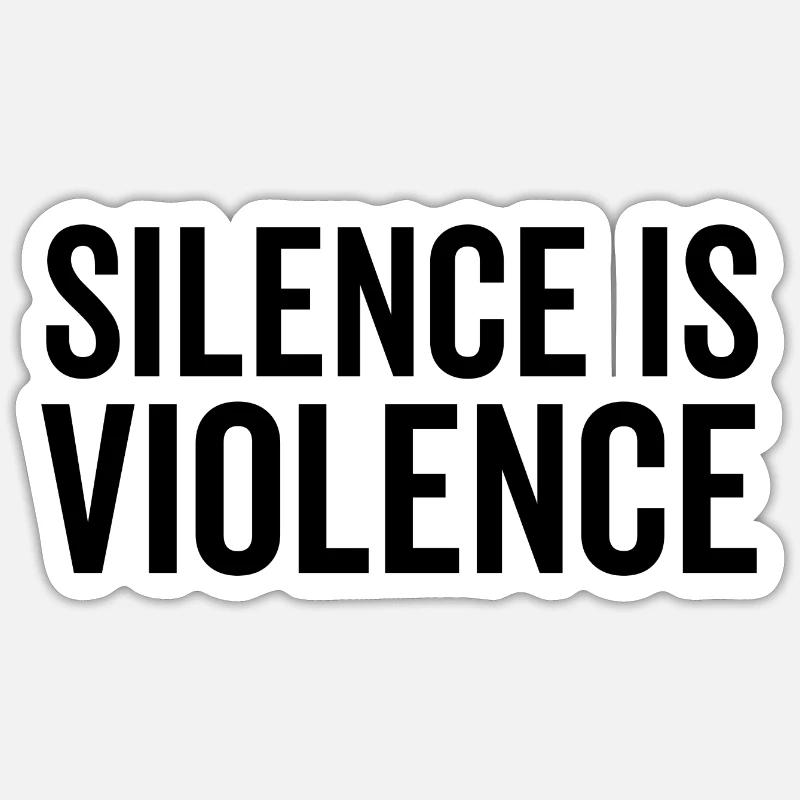 Le silence, c’est la violence Sticker taille S (10 x 10 cm)